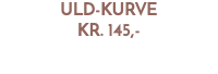 uld-Kurve kr. 145,-