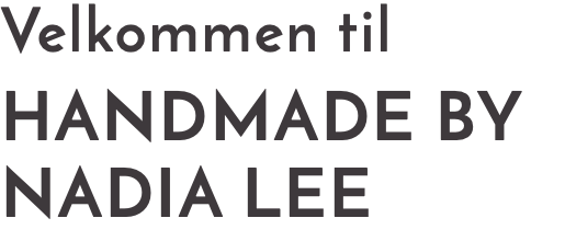 Velkommen til Handmade by Nadia Lee